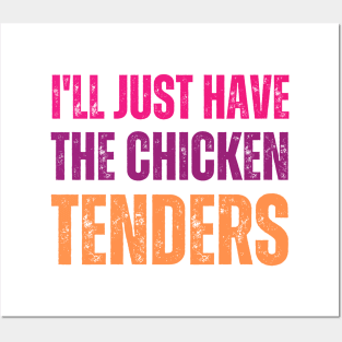 I'll Just Have The Chicken Tenders Posters and Art